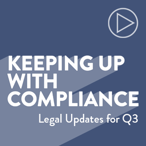 Keeping Up with Compliance: Q3 Legal Updates for 2024