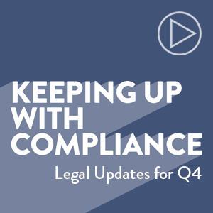 Keeping Up with Compliance: Q4 Legal Updates for 2024